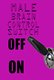 Title: Male Brain Control Switch