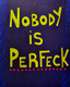 Title: Nobody is Perfeck